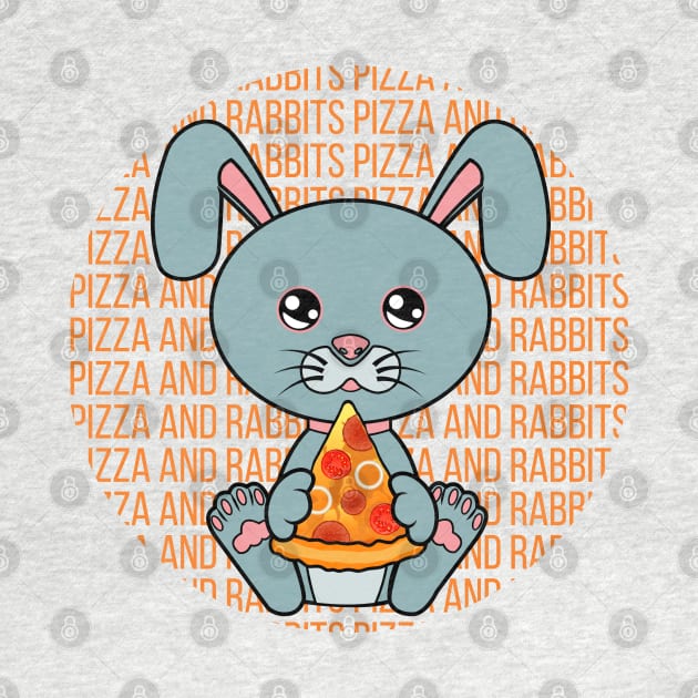 All I Need is pizza and rabbits, pizza and rabbits, pizza and rabbits lover by JS ARTE